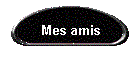 Mes amis